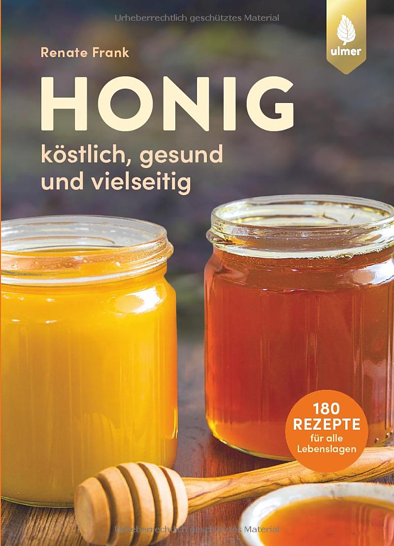 Renate Frank: Honig – köstlich, gesund und vielseitig